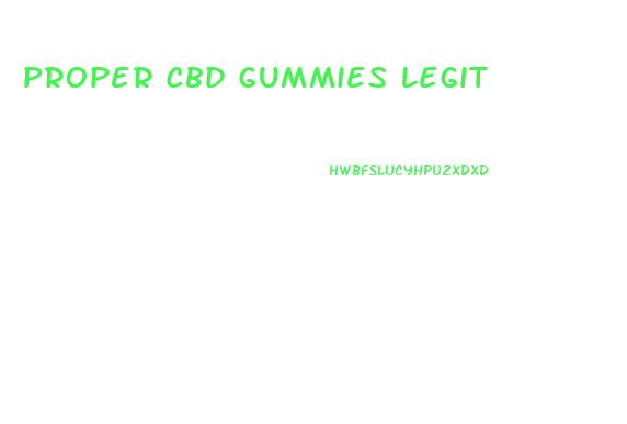 Proper Cbd Gummies Legit