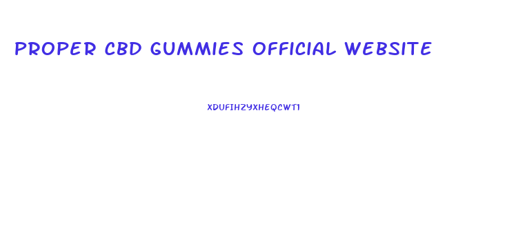 Proper Cbd Gummies Official Website