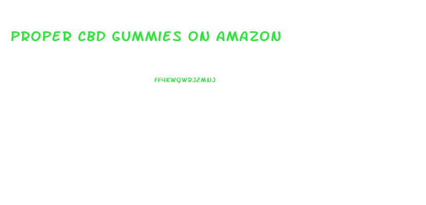 Proper Cbd Gummies On Amazon
