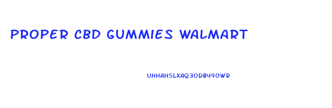 Proper Cbd Gummies Walmart