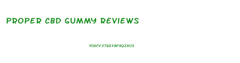 Proper Cbd Gummy Reviews