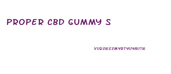 Proper Cbd Gummy S