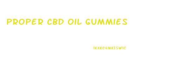 Proper Cbd Oil Gummies