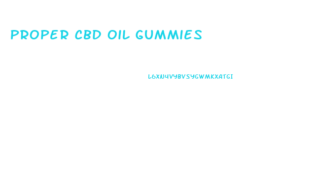 Proper Cbd Oil Gummies