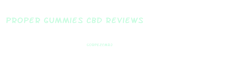 Proper Gummies Cbd Reviews