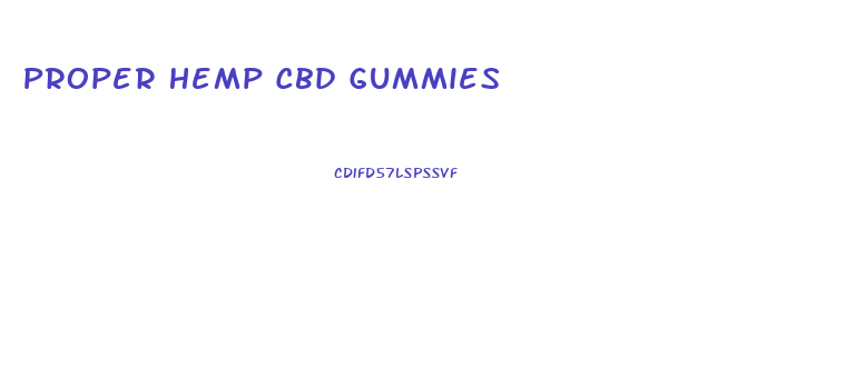 Proper Hemp Cbd Gummies