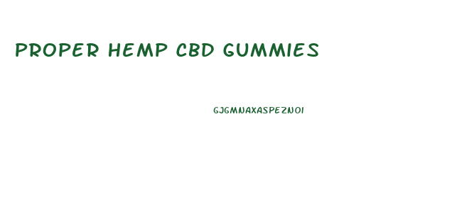 Proper Hemp Cbd Gummies