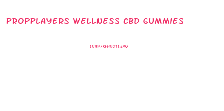 Propplayers Wellness Cbd Gummies