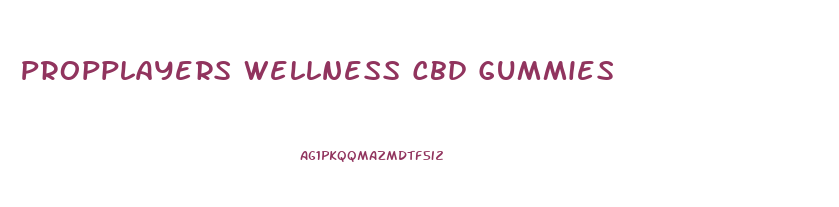 Propplayers Wellness Cbd Gummies