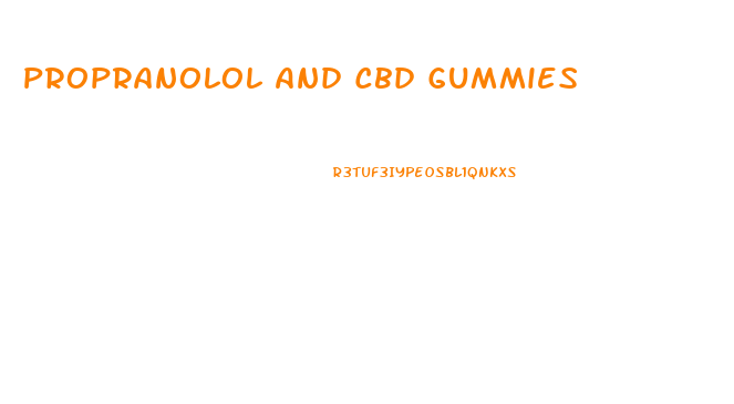 Propranolol And Cbd Gummies