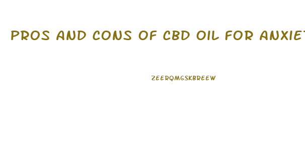 Pros And Cons Of Cbd Oil For Anxiety