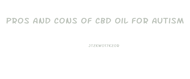 Pros And Cons Of Cbd Oil For Autism