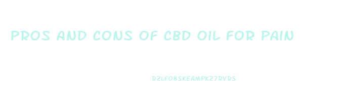 Pros And Cons Of Cbd Oil For Pain