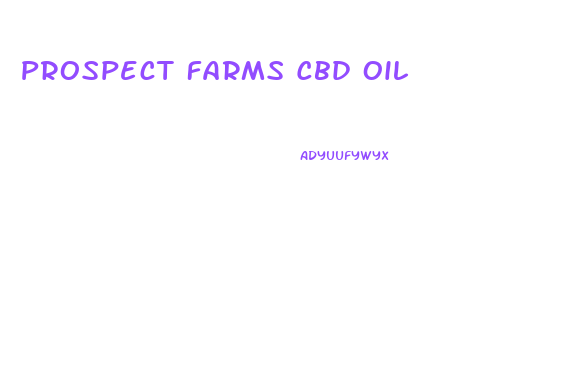 Prospect Farms Cbd Oil
