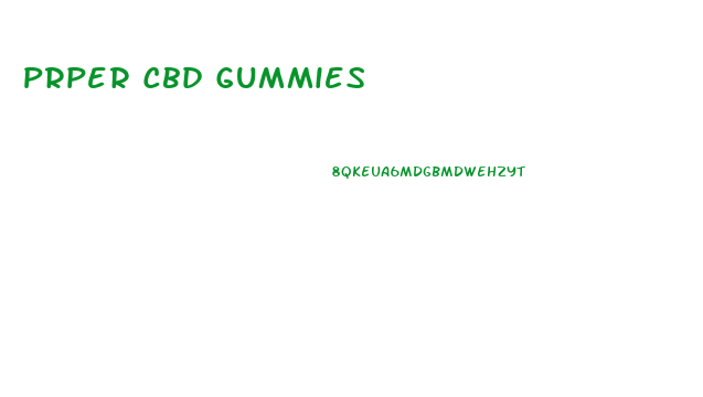 Prper Cbd Gummies