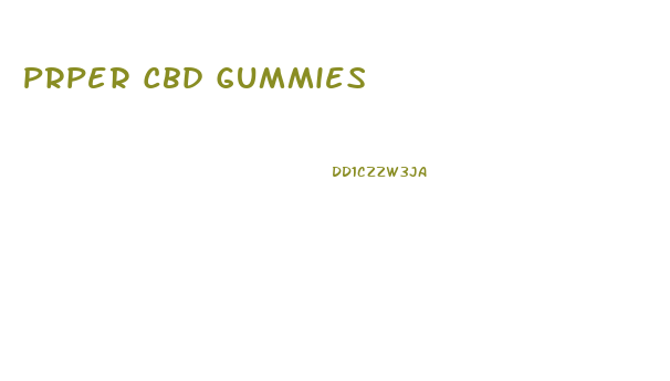 Prper Cbd Gummies