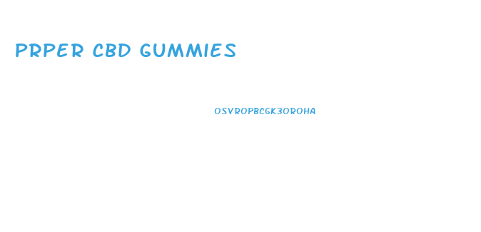 Prper Cbd Gummies