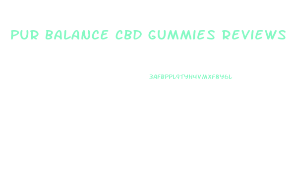 Pur Balance Cbd Gummies Reviews