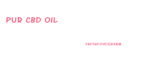 Pur Cbd Oil