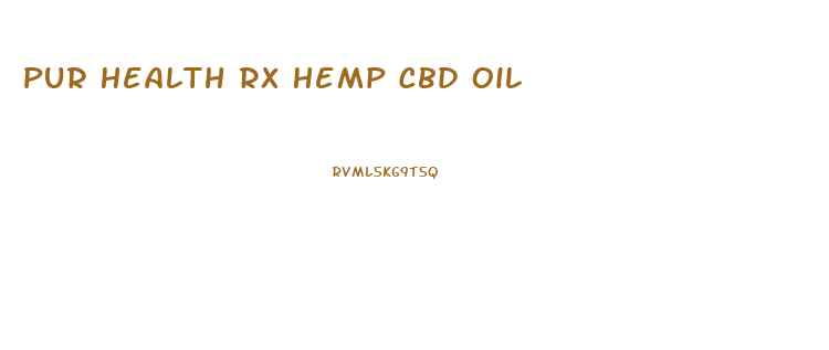 Pur Health Rx Hemp Cbd Oil