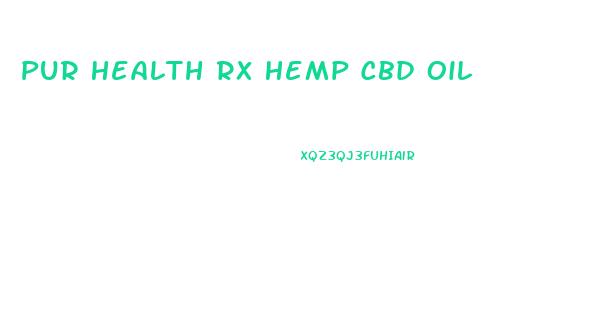Pur Health Rx Hemp Cbd Oil
