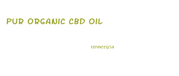 Pur Organic Cbd Oil