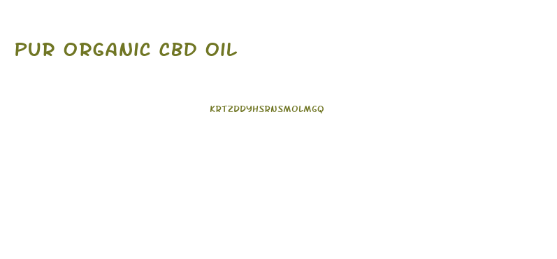 Pur Organic Cbd Oil