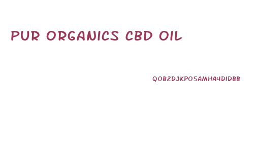 Pur Organics Cbd Oil