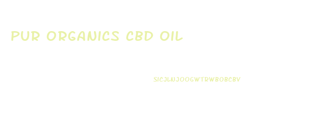 Pur Organics Cbd Oil