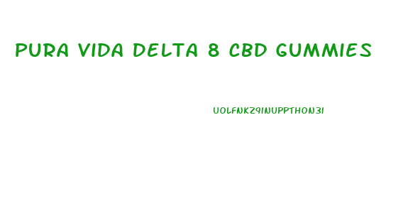 Pura Vida Delta 8 Cbd Gummies