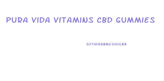 Pura Vida Vitamins Cbd Gummies