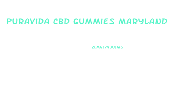 Puravida Cbd Gummies Maryland