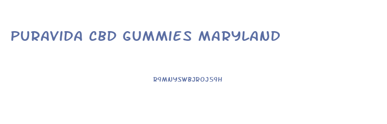 Puravida Cbd Gummies Maryland
