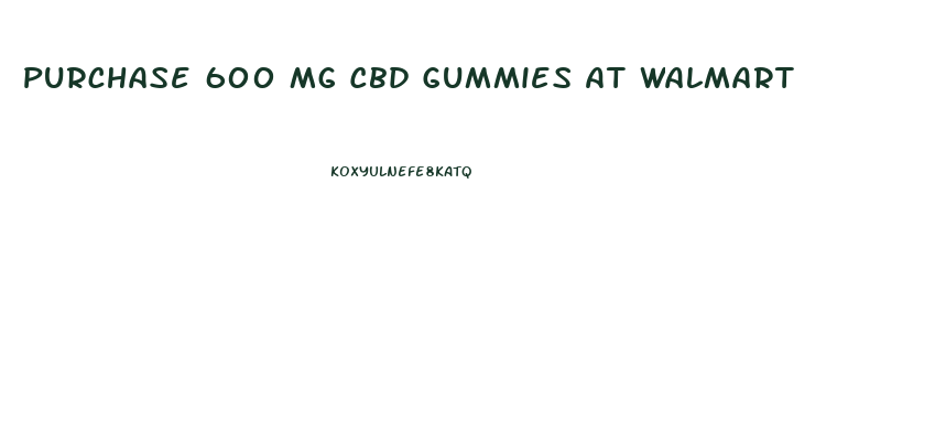 Purchase 600 Mg Cbd Gummies At Walmart