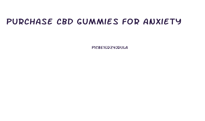 Purchase Cbd Gummies For Anxiety