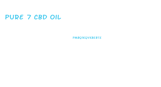 Pure 7 Cbd Oil