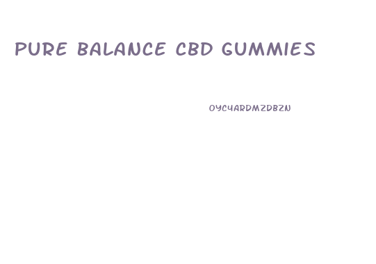 Pure Balance Cbd Gummies