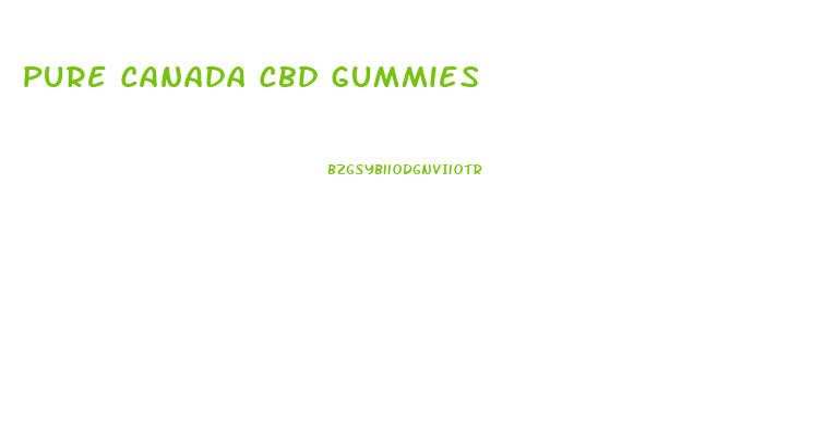 Pure Canada Cbd Gummies