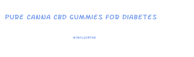Pure Canna Cbd Gummies For Diabetes