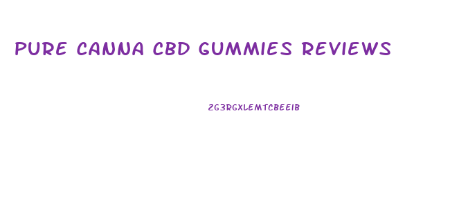 Pure Canna Cbd Gummies Reviews