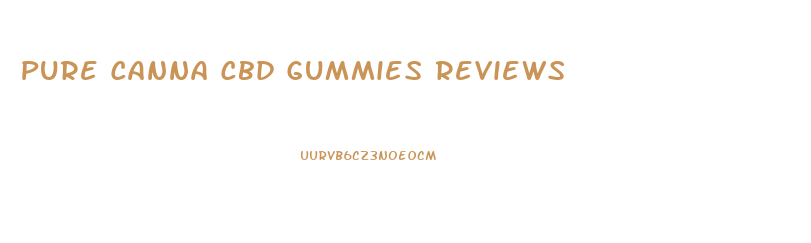 Pure Canna Cbd Gummies Reviews