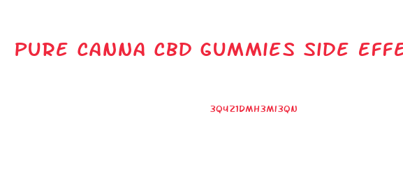 Pure Canna Cbd Gummies Side Effects
