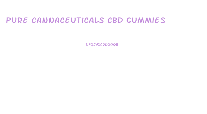Pure Cannaceuticals Cbd Gummies