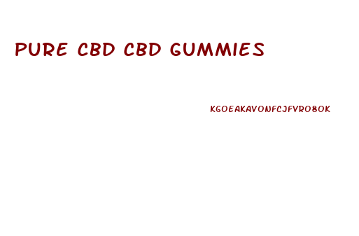 Pure Cbd Cbd Gummies