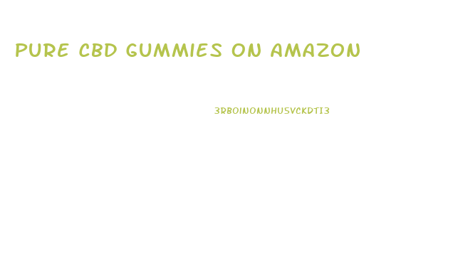 Pure Cbd Gummies On Amazon