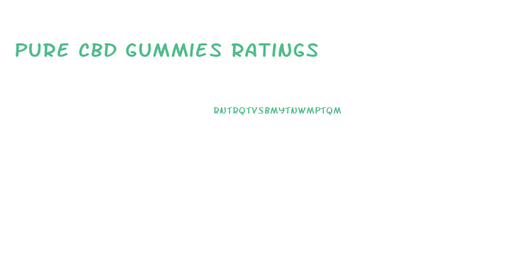 Pure Cbd Gummies Ratings