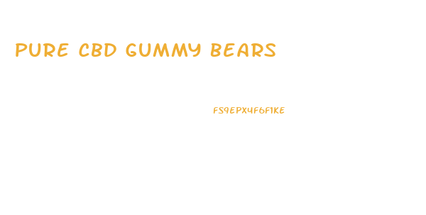 Pure Cbd Gummy Bears