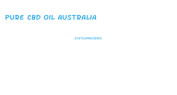 Pure Cbd Oil Australia