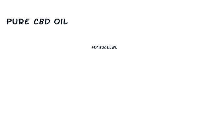 Pure Cbd Oil