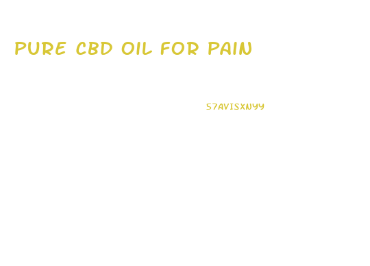 Pure Cbd Oil For Pain